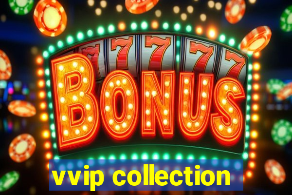 vvip collection