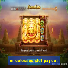 er colosseo slot payout