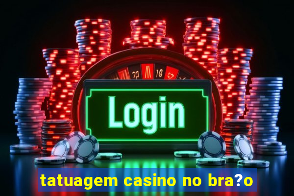 tatuagem casino no bra?o