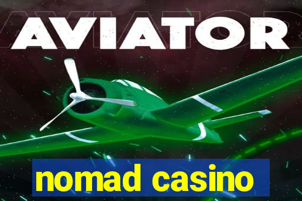 nomad casino