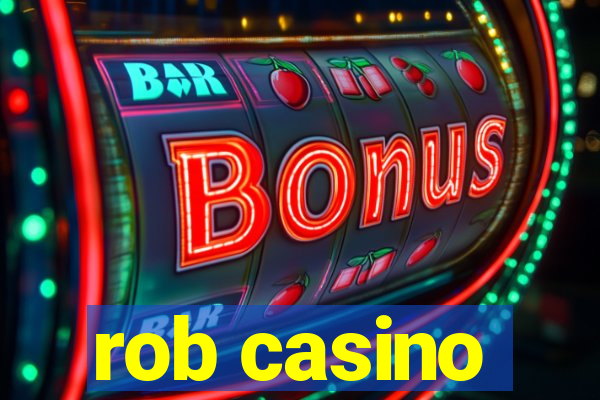 rob casino