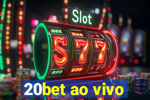 20bet ao vivo