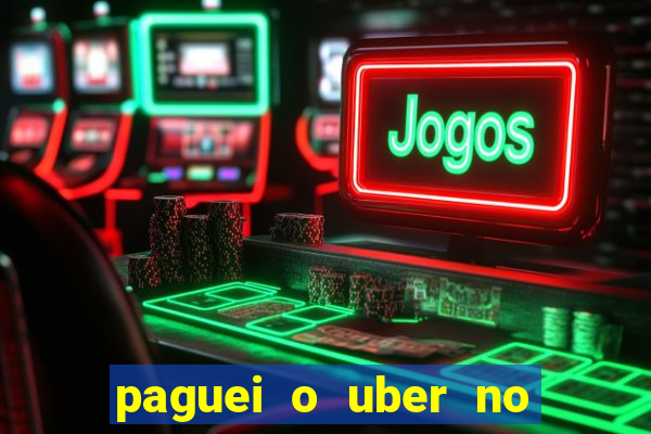 paguei o uber no pix e nao encontrou motorista