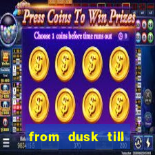 from dusk till dawn 10 slot