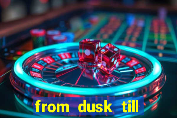 from dusk till dawn 10 slot