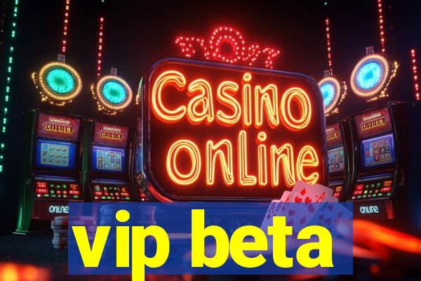 vip beta