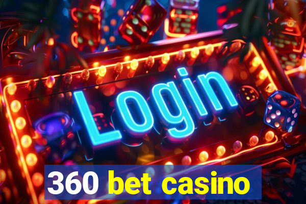 360 bet casino