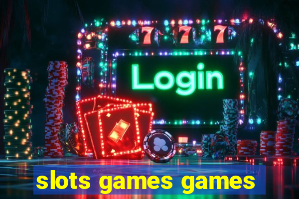 slots games games