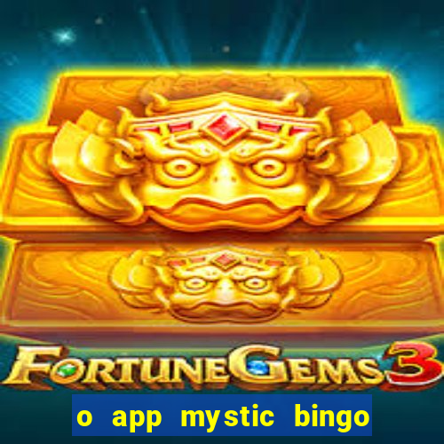 o app mystic bingo voyage é confiável