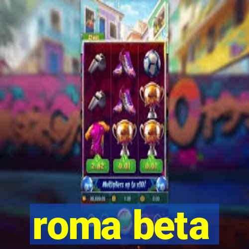 roma beta