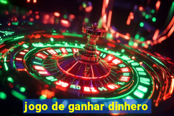 jogo de ganhar dinhero