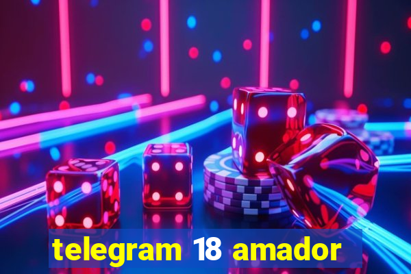 telegram 18 amador