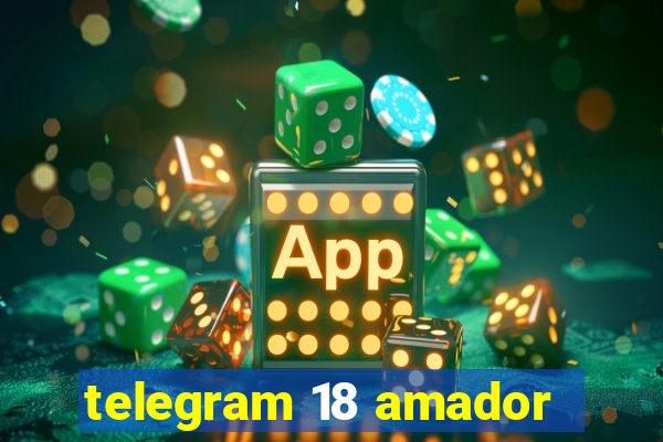 telegram 18 amador