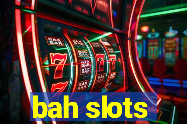 bah slots