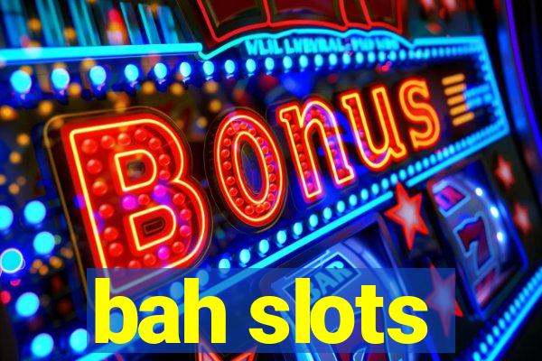 bah slots