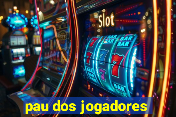 pau dos jogadores