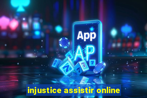 injustice assistir online