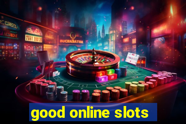 good online slots