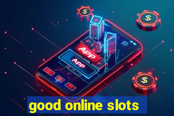 good online slots