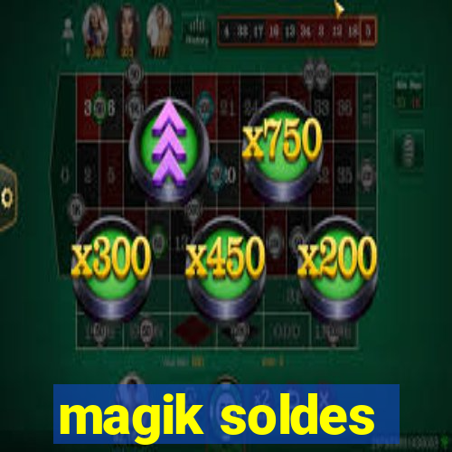 magik soldes