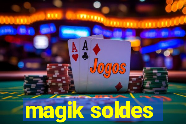 magik soldes