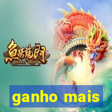 ganho mais