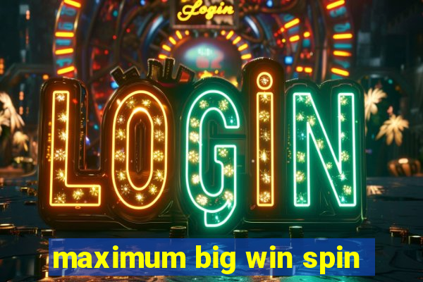 maximum big win spin