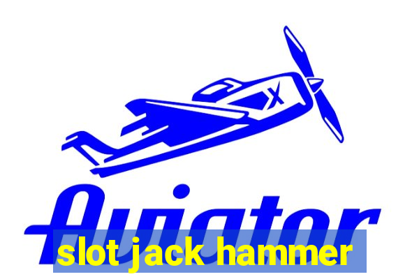 slot jack hammer