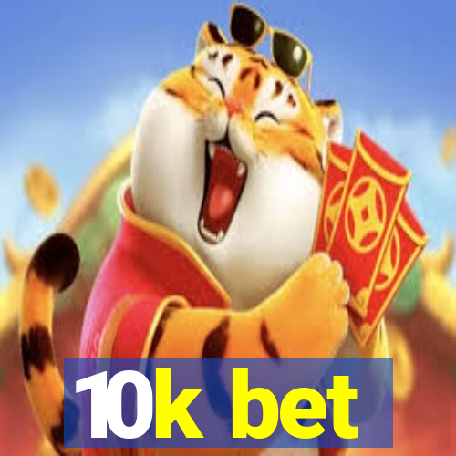 10k bet