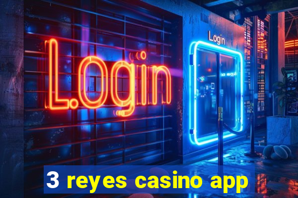 3 reyes casino app