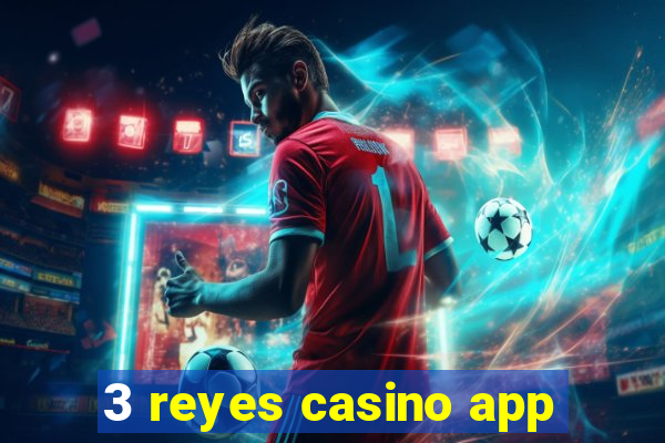 3 reyes casino app