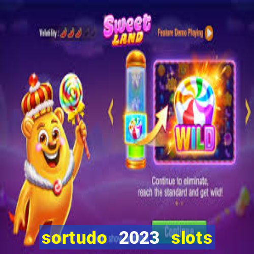 sortudo 2023 slots paga mesmo