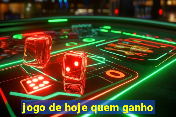 jogo de hoje quem ganho