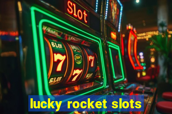 lucky rocket slots