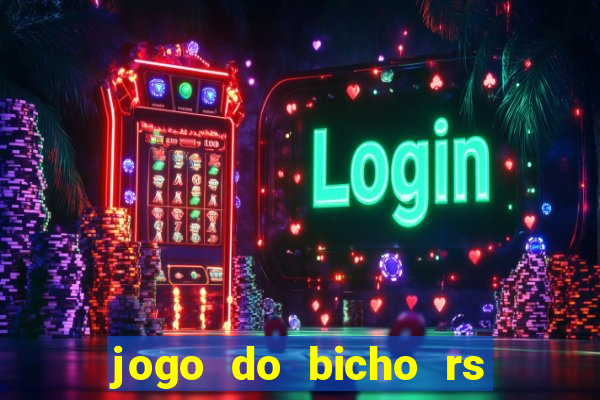 jogo do bicho rs resultado certo de hoje 14h 18h rs consulta