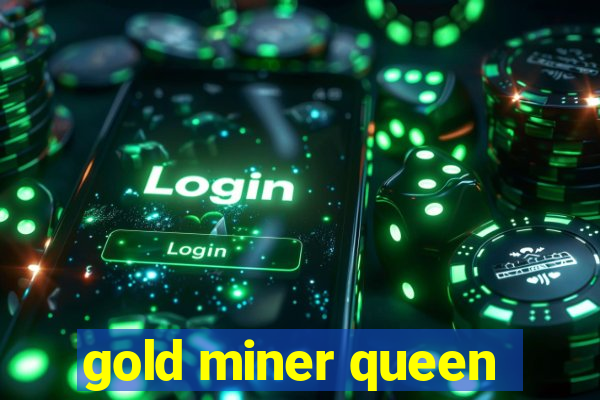 gold miner queen