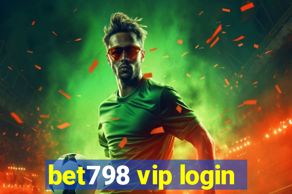 bet798 vip login