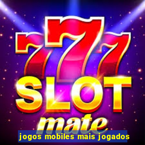 jogos mobiles mais jogados