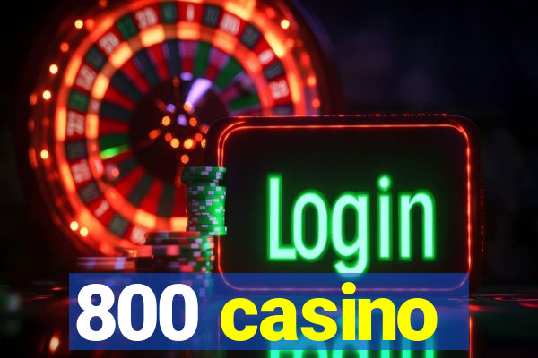 800 casino