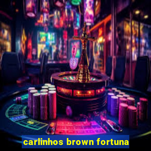 carlinhos brown fortuna