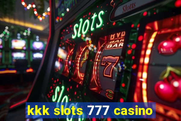 kkk slots 777 casino