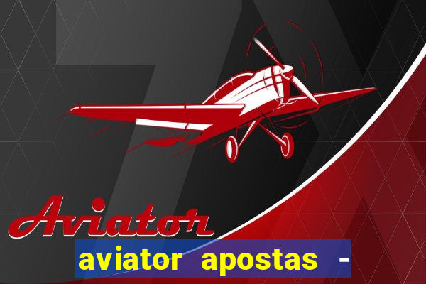 aviator apostas - jogo online