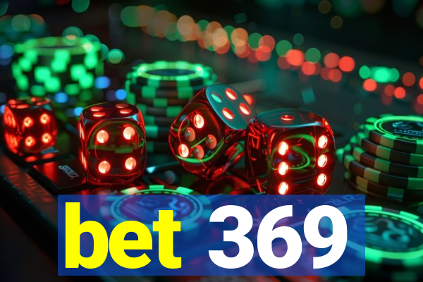 bet 369