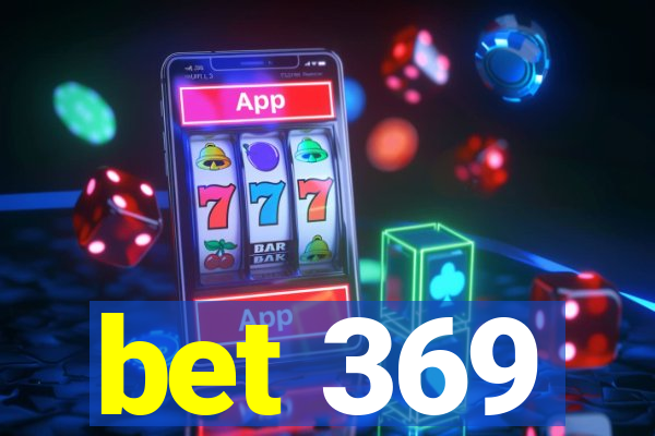 bet 369