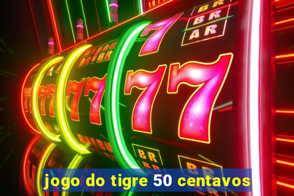 jogo do tigre 50 centavos