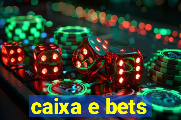 caixa e bets