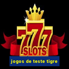 jogos de teste tigre