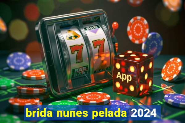 brida nunes pelada 2024