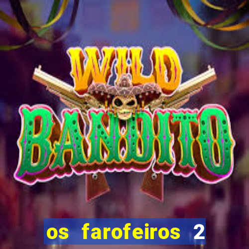 os farofeiros 2 rede canais