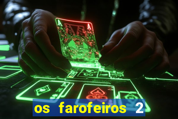 os farofeiros 2 rede canais